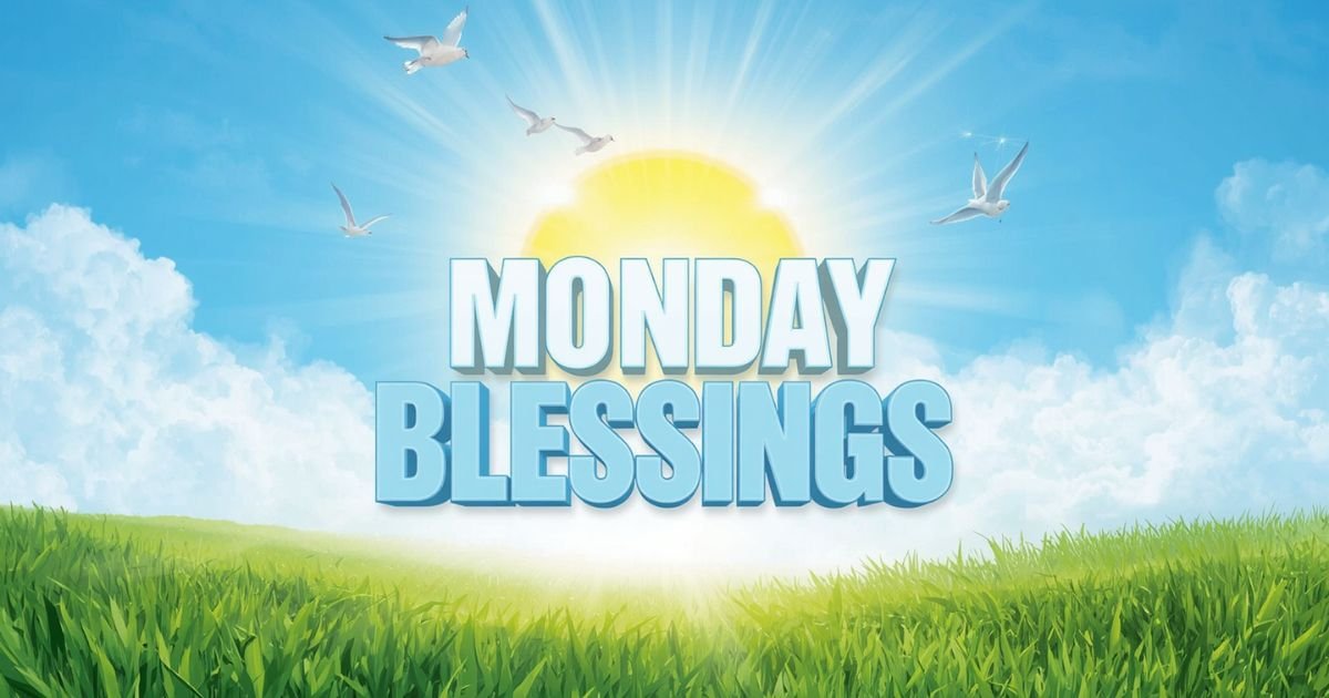 110+ Monday Blessings for Hope, Strength, and a Fresh Start