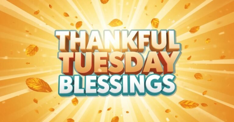 120+ Thankful Tuesday Blessings for a Grateful, Peaceful Day