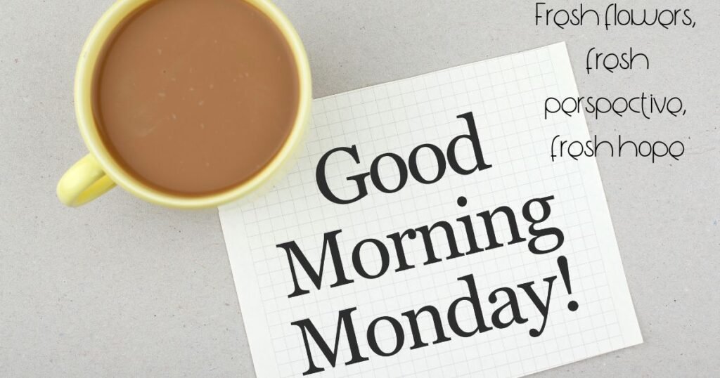 125+ Good Morning Monday Blessings Images and Quotes to Start Fresh