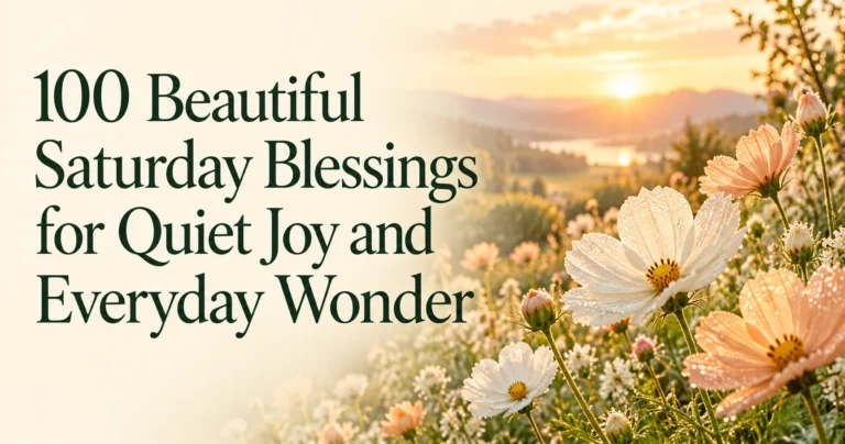100+ Beautiful Saturday Blessings for Quiet Joy and Everyday Wonder
