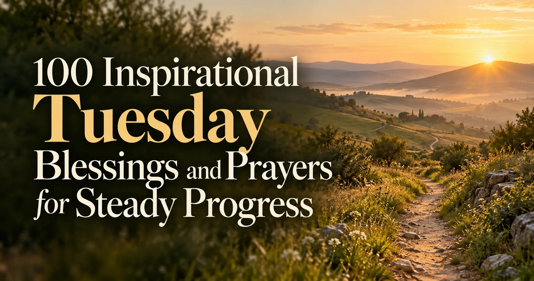 100+ Inspirational Tuesday Blessings and Prayers for Steady Progress